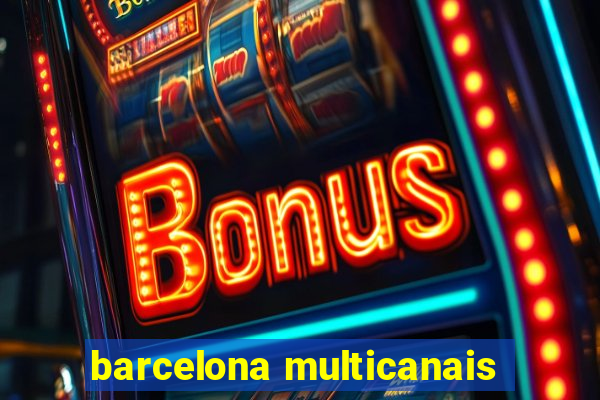 barcelona multicanais